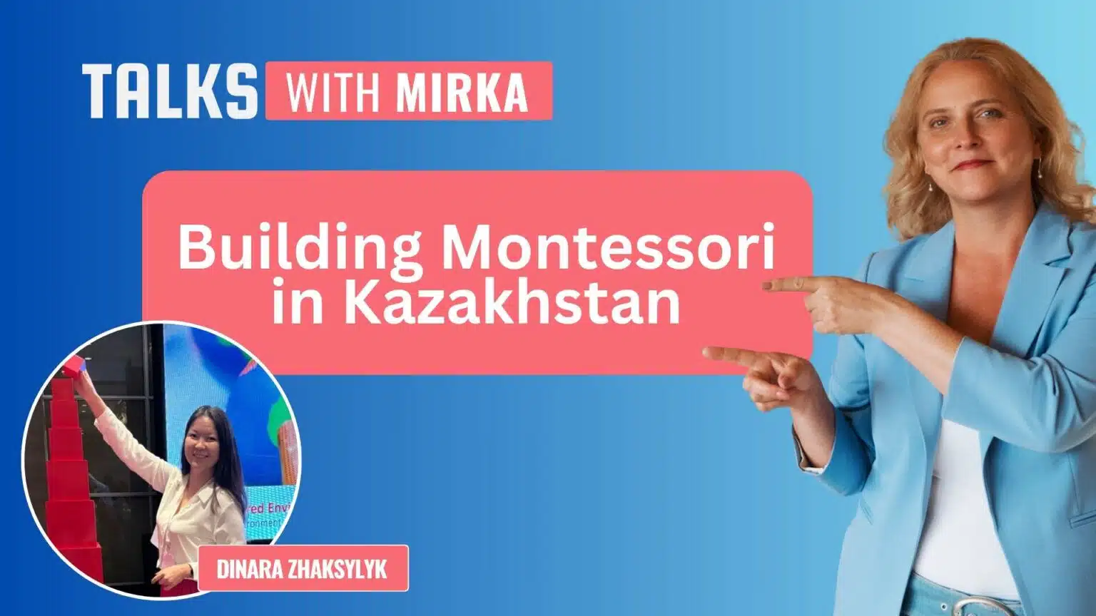 Building Montessori in Kazakhstan with Dinara Zhaksylyk