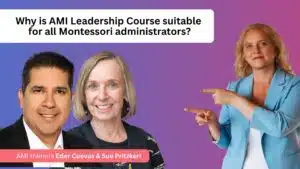 Why is AMI Leadership Course suitable for all Montessori administrators?